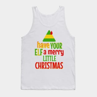 Have Your ELF a Merry Little Christmas Tank Top